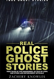Real Police Ghost Stories (Zachery Knowles)