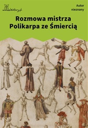 Rozmowa Mistrza Polikarpa Ze Śmiercią (Unknown)