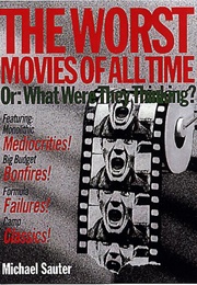 The Worst Movies of All Time (Michael Sauter)