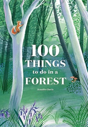100 Things to Do in a Forest (Jennifer Davis)