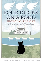 Four Ducks on a Pond (Nicolas the Cat)