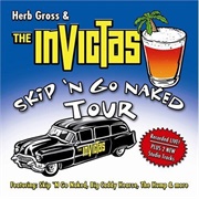 Herb Gross & the Invictas - Skip N Go Naked Tour