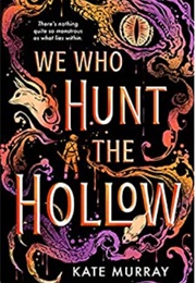 We Who Hunt the Hollow (Kate Murray)