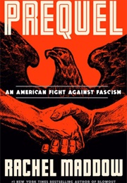 Prequel: An American Fight Against Fascism (Rachel Maddow)