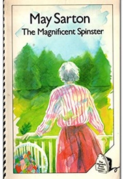 The Magnificent Spinster (May Sarton)