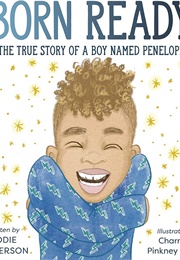 Born Read: The True Story of a Boy Named Penelope (Jodie Patterson, Charnelle Pinkney Barlow)