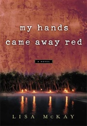 My Hands Came Away Red (Lisa McKay)