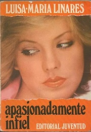 Apasionadamente Infiel (Luisa Maria Linares)