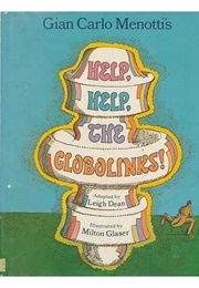 Gian Carlo Menotti's Help, Help, the Globolinks! (Leigh Dean)