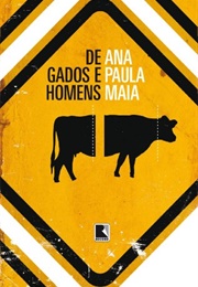De Gados E Homens (Ana Paula Maia)