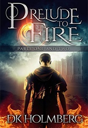 Prelude to Fire (D.K. Holmberg)