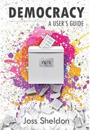 DEMOCRACY: A User&#39;s Guide (Joss Sheldon)