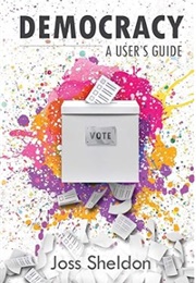 DEMOCRACY: A User's Guide (Joss Sheldon)