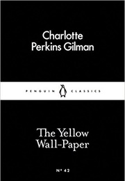 The Yellow Wall-Paper (Charlotte Perkins Gilman)