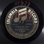 Close to My Heart - 	Henry Burr &amp; Albert Campbell