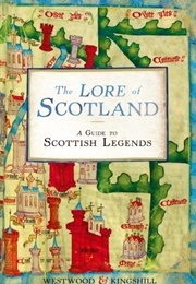 The Lore of Scotland: A Guide to Scottish Legends (Jennifer Westwood and Sophia Kingshill)