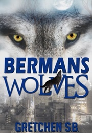 Berman's Wolves (Gretchen S.B.)