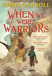 When We Were Warriors (Emma Carroll)