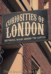 Curiosities of London: Historical Walks Around the Capital (David Brandon & Alan Brooke)
