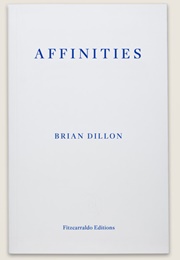 Affinities (Brian Dillon)