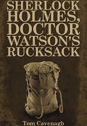 Sherlock Holmes, Doctor Watson's Rucksack (Tom Cavenagh)