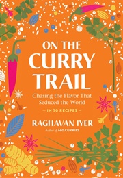 On the Curry Trail (Raghavan Iyer)