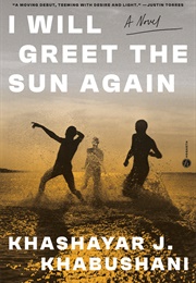 I Will Greet the Sun Again (Khashayar J. Khabushani)