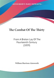 The Combat of the Thirty: From a Breton Lay of the Fourteenth Century (William Harrison Ainsworth)