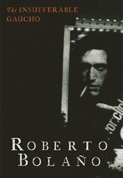 The Insufferable Gaucho (Roberto Bolaño)
