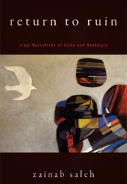 Return to Ruin: Iraqi Narratives of Exile and Nostalgia (Zainab Saleh)