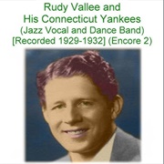 You Oughta Be in Pictures - Rudy Vallee & His Connecticut Yankees