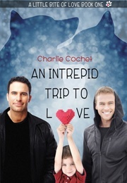 An Intrepid Trip to Love (Charlie Cochet)