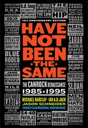 Have Not Been the Same: The Canrock Renaissance (Michael Barclay)