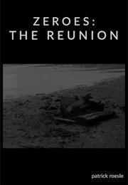 Zeroes: The Reunion (Patrick Roesle)