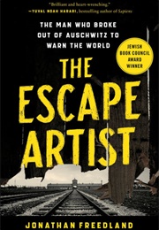 The Escape Artist: The Man Who Broke Out of Auschwitz to Warn the World (Jonathan Freedland)