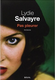 Pas Pleurer (Lydie Salvayre)
