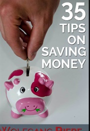 35 Tips on Saving Money (Wolfgang Riebe)