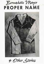 Proper Name & Other Stories (Bernadette Mayer)