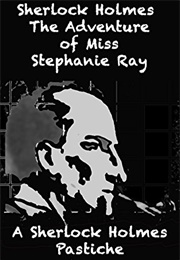Sherlock Holmes the Adventure of Miss Stephanie Ray (David Curran)