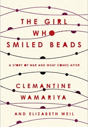 The Girl Who Smiled Beads (Clemantine Wamariya)