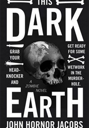 This Dark Earth (John Hornor Jacobs)