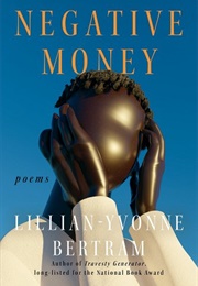 Negative Money (Lillian-Yvonne Bertram)