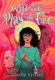 Why We Play With Fire (Giselle Vriesen)