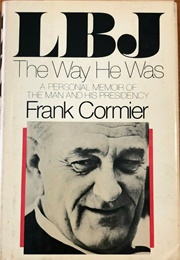 LBJ the Way He Was: A Personal Memoir of the Man and His Presidency (Frank Cormier)