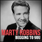 Begging to You - Marty Robbins