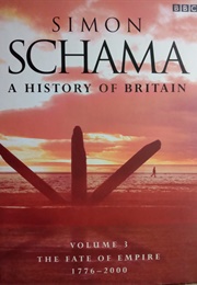 History of Britain Vol 3 1776-2000 (Simon Schama)