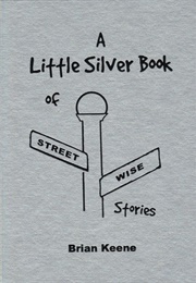 A Little Silver Book of Street Wise Stories (Brian Keene)