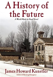 A History of the Future (James Howard Kunstler)