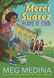Merci Suárez Plays It Cool (Meg Medina)