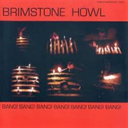 Brimstone Howl - Bang! Bang! Bang! Bang! Bang! Bang! Bang! Bang!